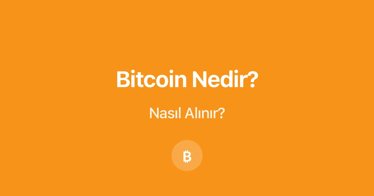 Bitcoin Nedir? Nasıl Alınır?