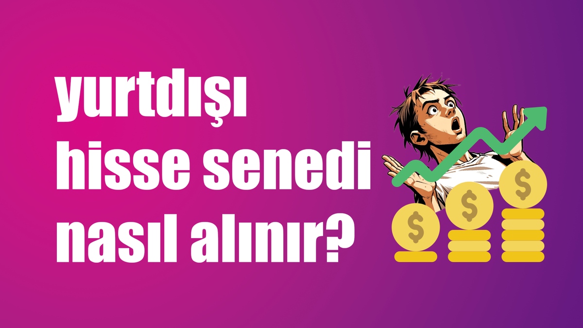 Yurt dışı Hisseleri Nasıl Alınır?